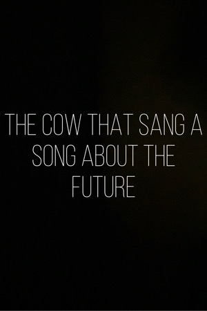 Корова, которая пела песню в будущее (2022)