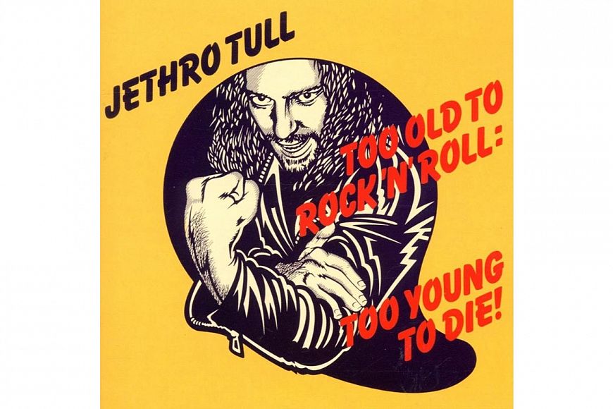 Jethro Tull «Too Old to Rock n Roll, Too Old to Die!» (1976)